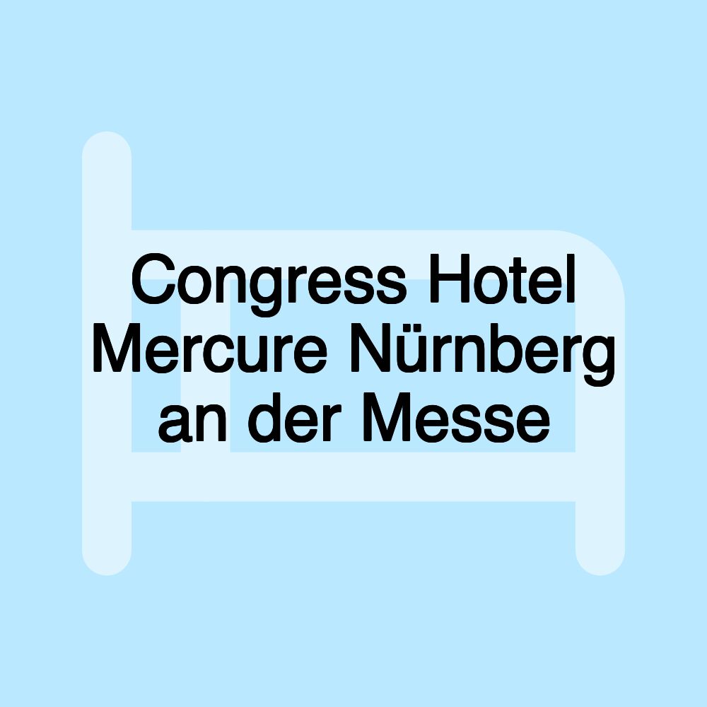 Congress Hotel Mercure Nürnberg an der Messe