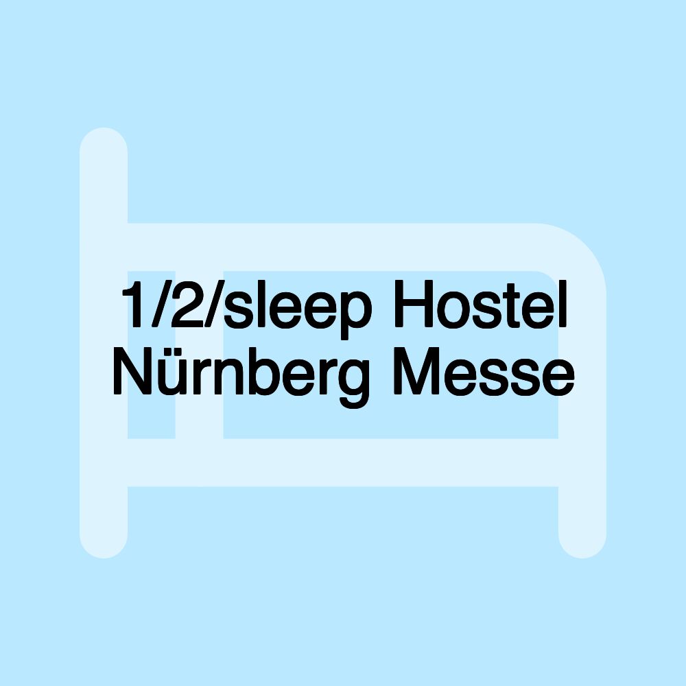 1/2/sleep Hostel Nürnberg Messe