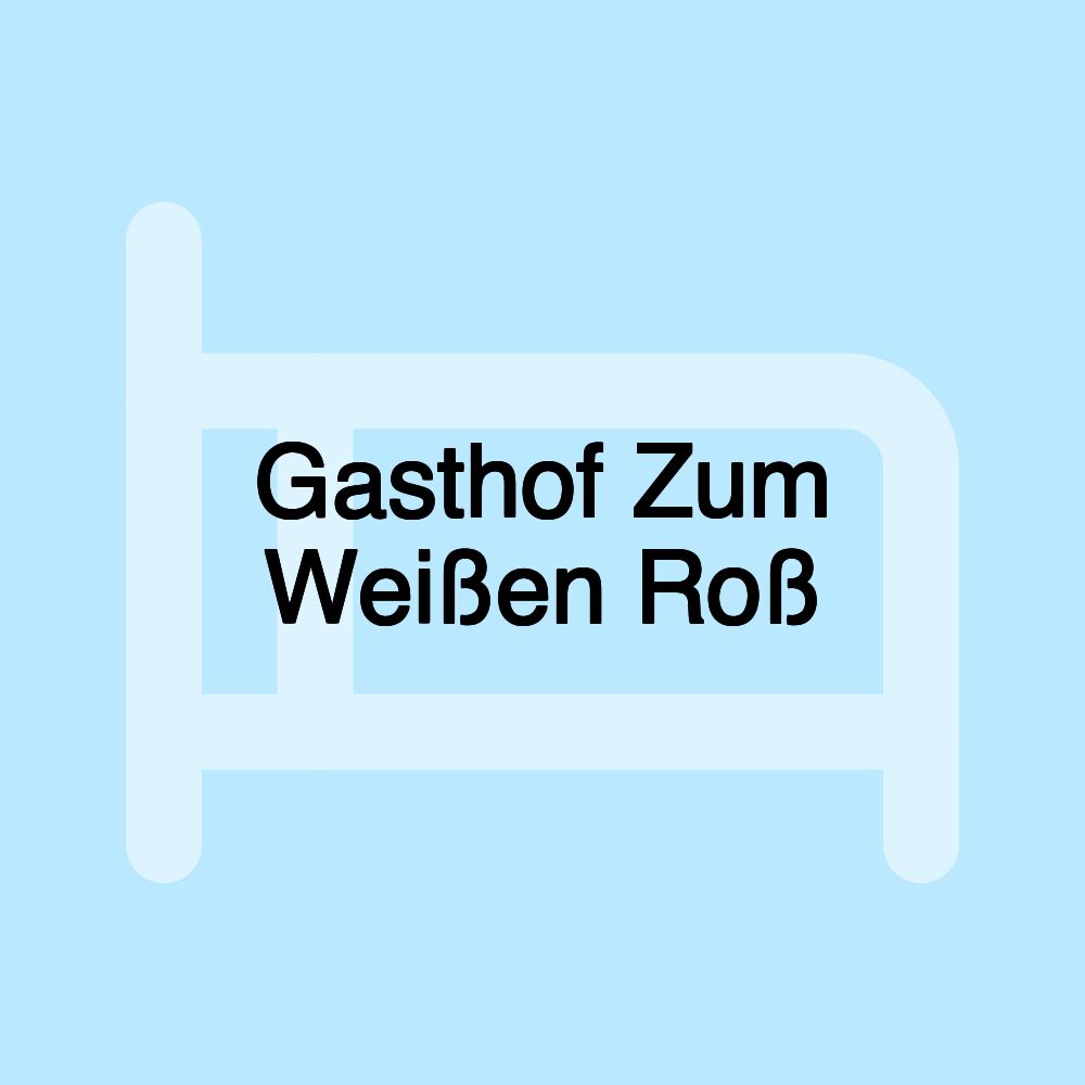 Gasthof Zum Weißen Roß