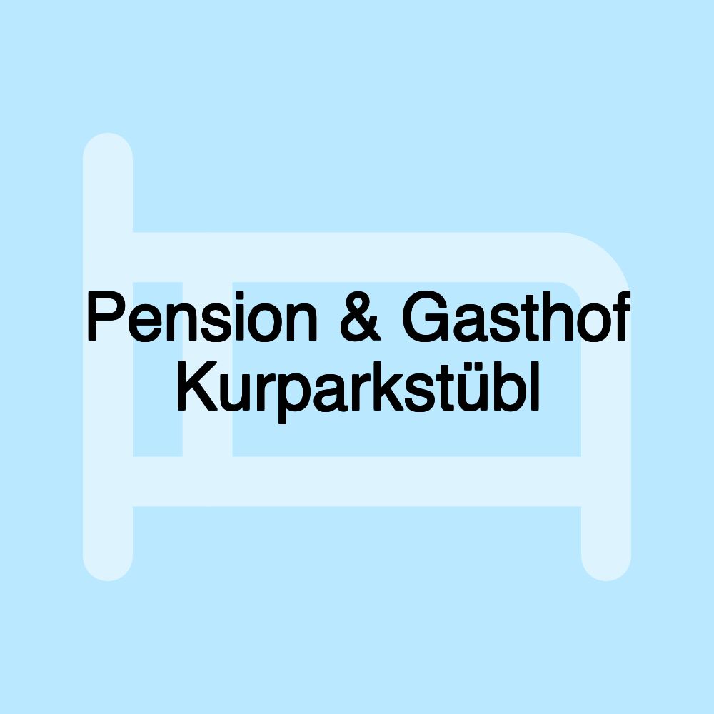 Pension & Gasthof Kurparkstübl