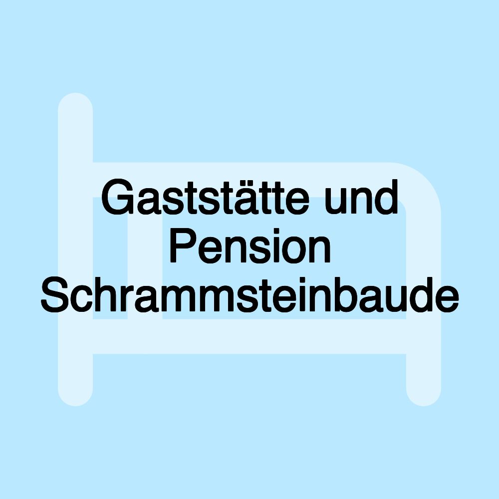 Gaststätte und Pension Schrammsteinbaude