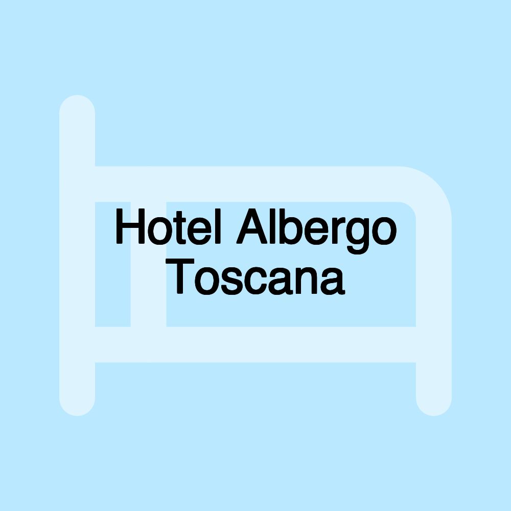 Hotel Albergo Toscana