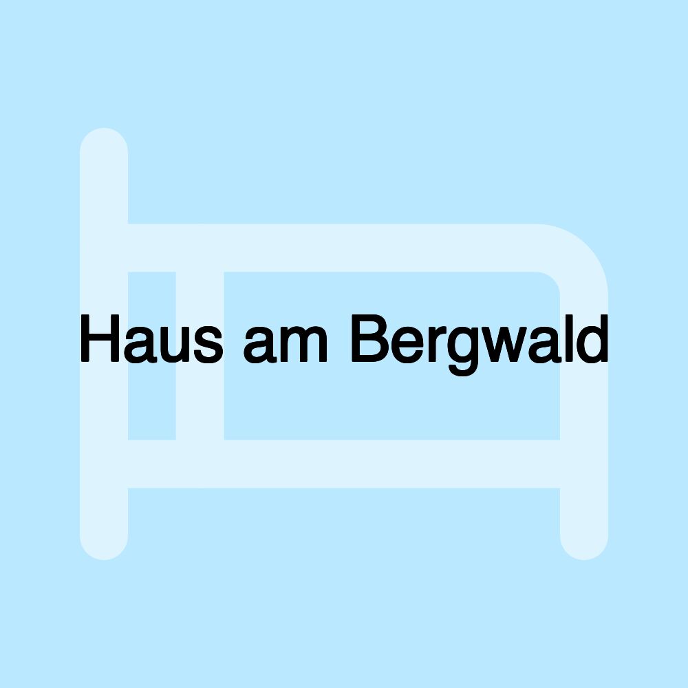 Haus am Bergwald