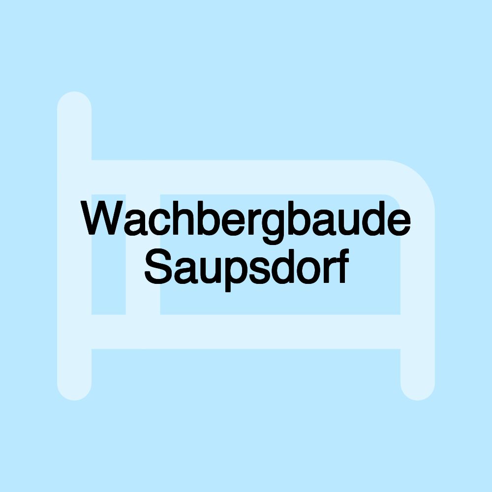 Wachbergbaude Saupsdorf