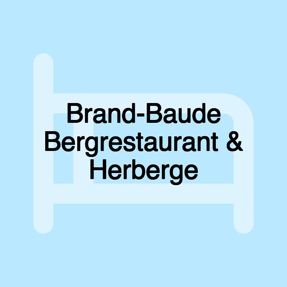 Brand-Baude Bergrestaurant & Herberge