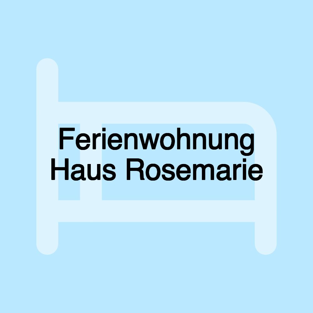 Ferienwohnung Haus Rosemarie