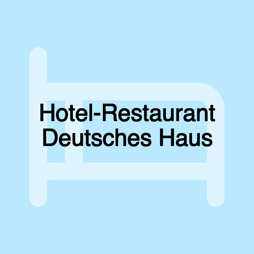 Hotel-Restaurant Deutsches Haus