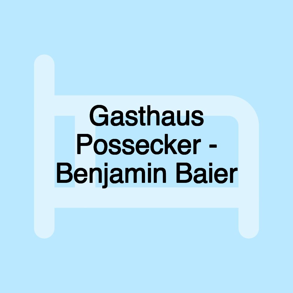 Gasthaus Possecker - Benjamin Baier