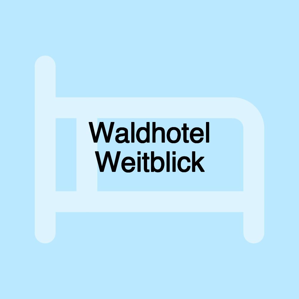 Waldhotel Weitblick