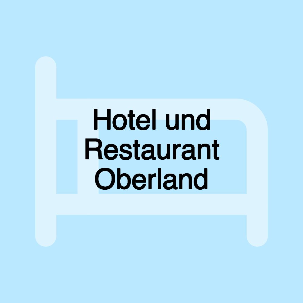 Hotel und Restaurant Oberland