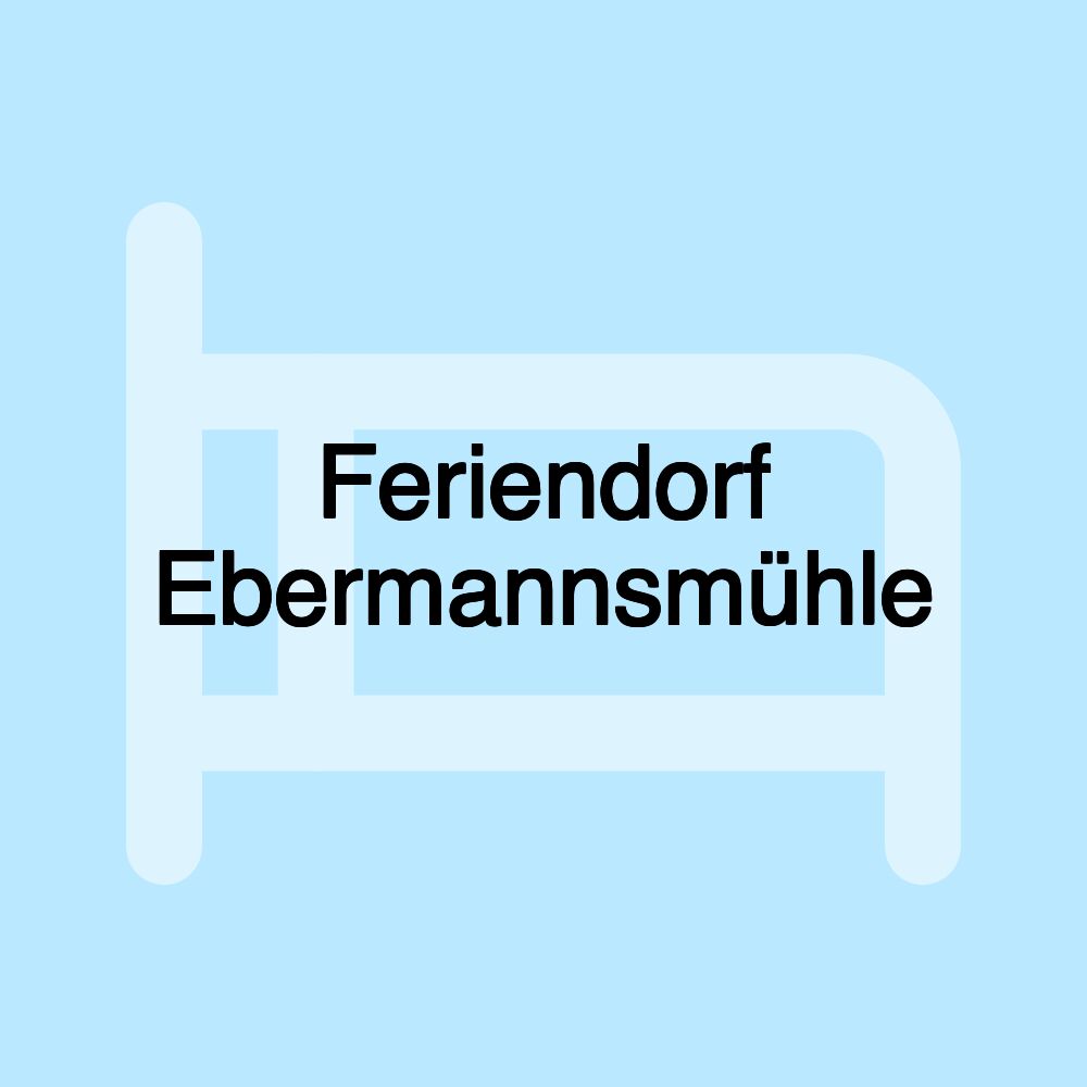 Feriendorf Ebermannsmühle