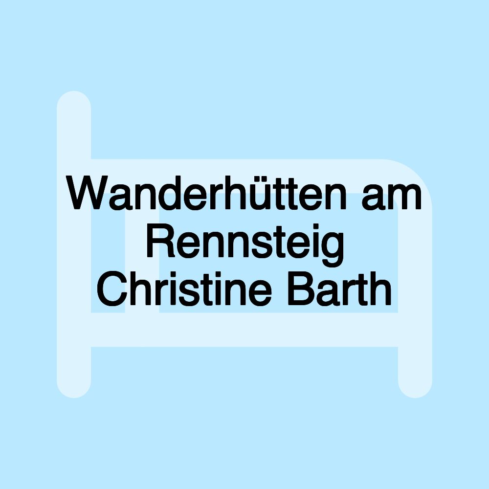 Wanderhütten am Rennsteig Christine Barth