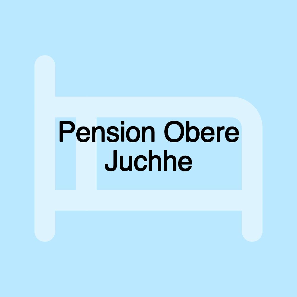 Pension Obere Juchhe