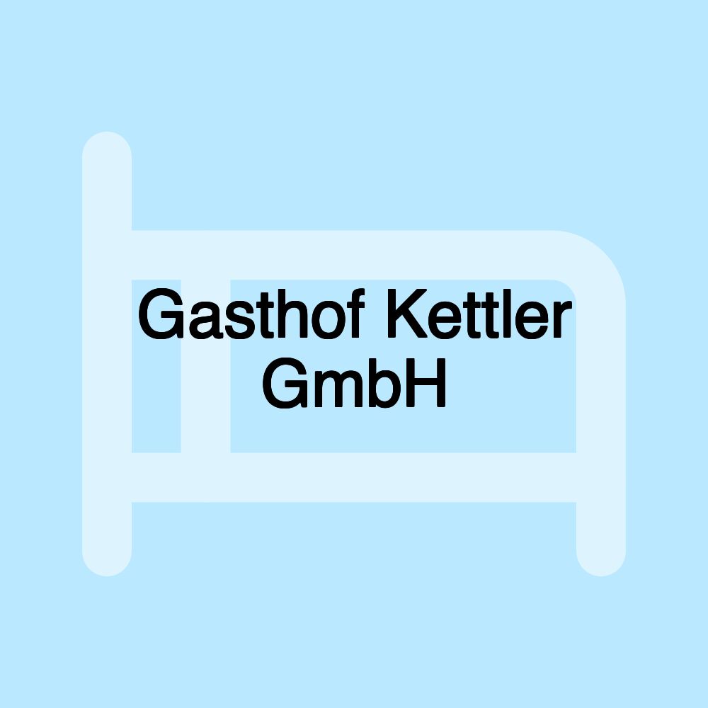 Gasthof Kettler GmbH