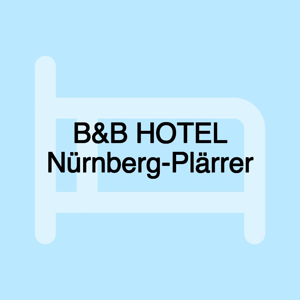 B&B HOTEL Nürnberg-Plärrer