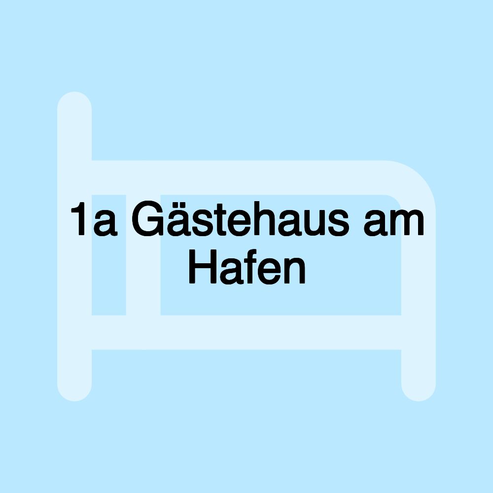 1a Gästehaus am Hafen