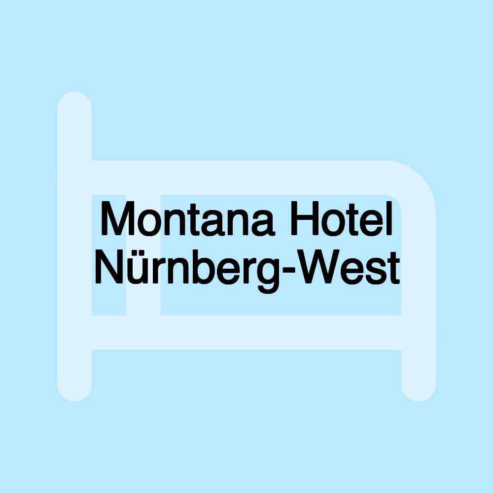 Montana Hotel Nürnberg-West