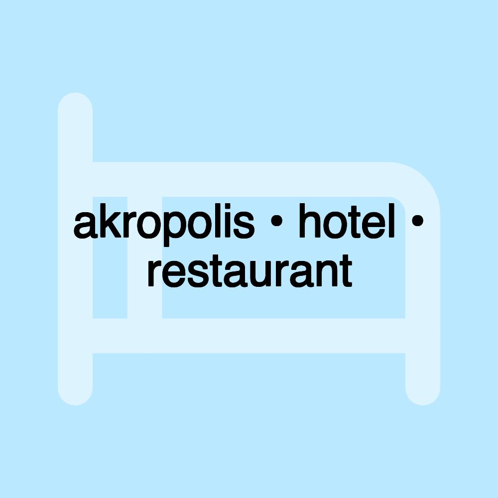 akropolis • hotel • restaurant