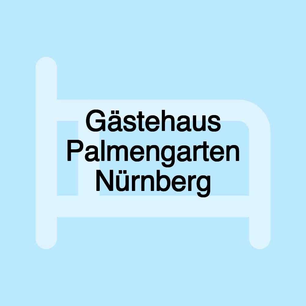 Gästehaus Palmengarten Nürnberg