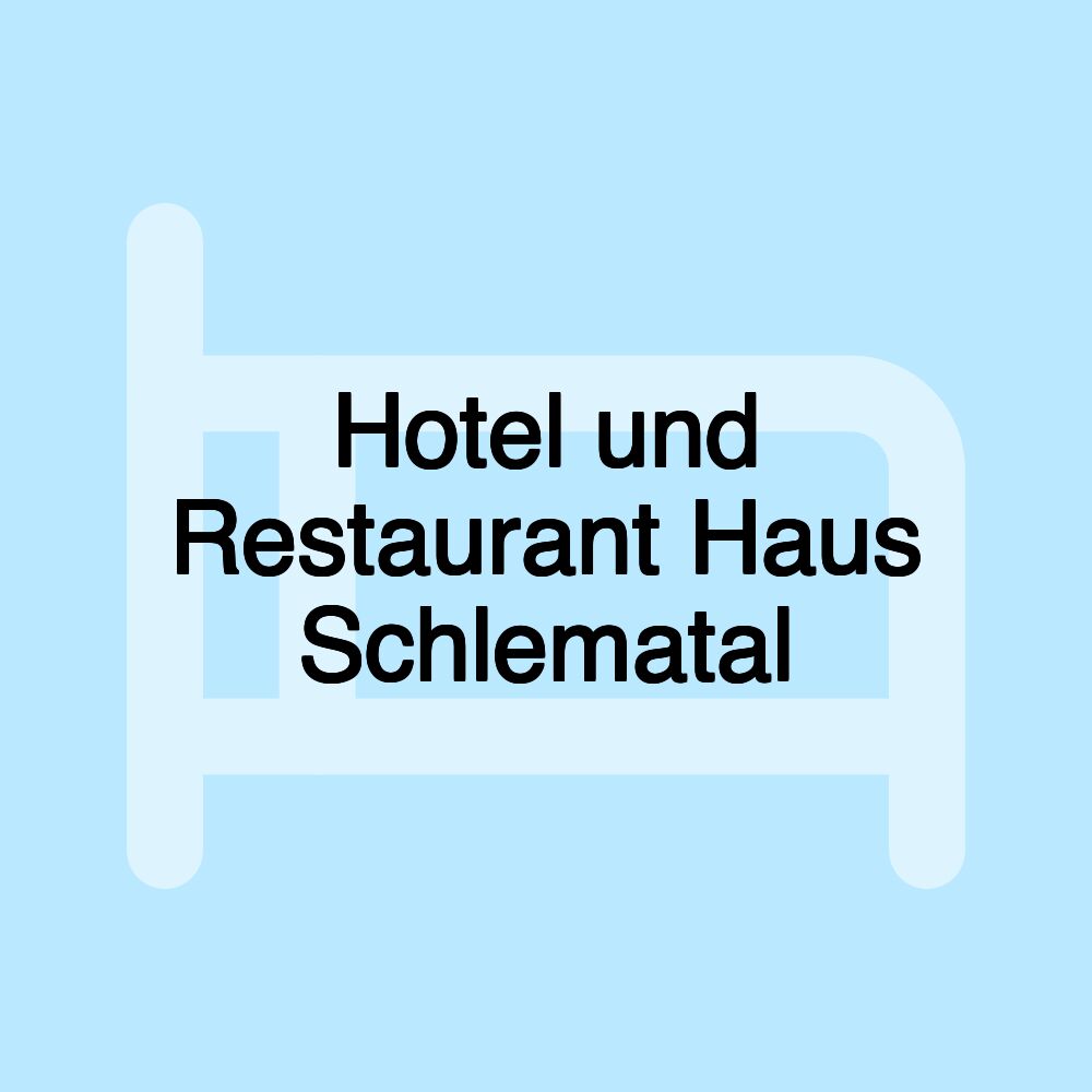 Hotel und Restaurant Haus Schlematal