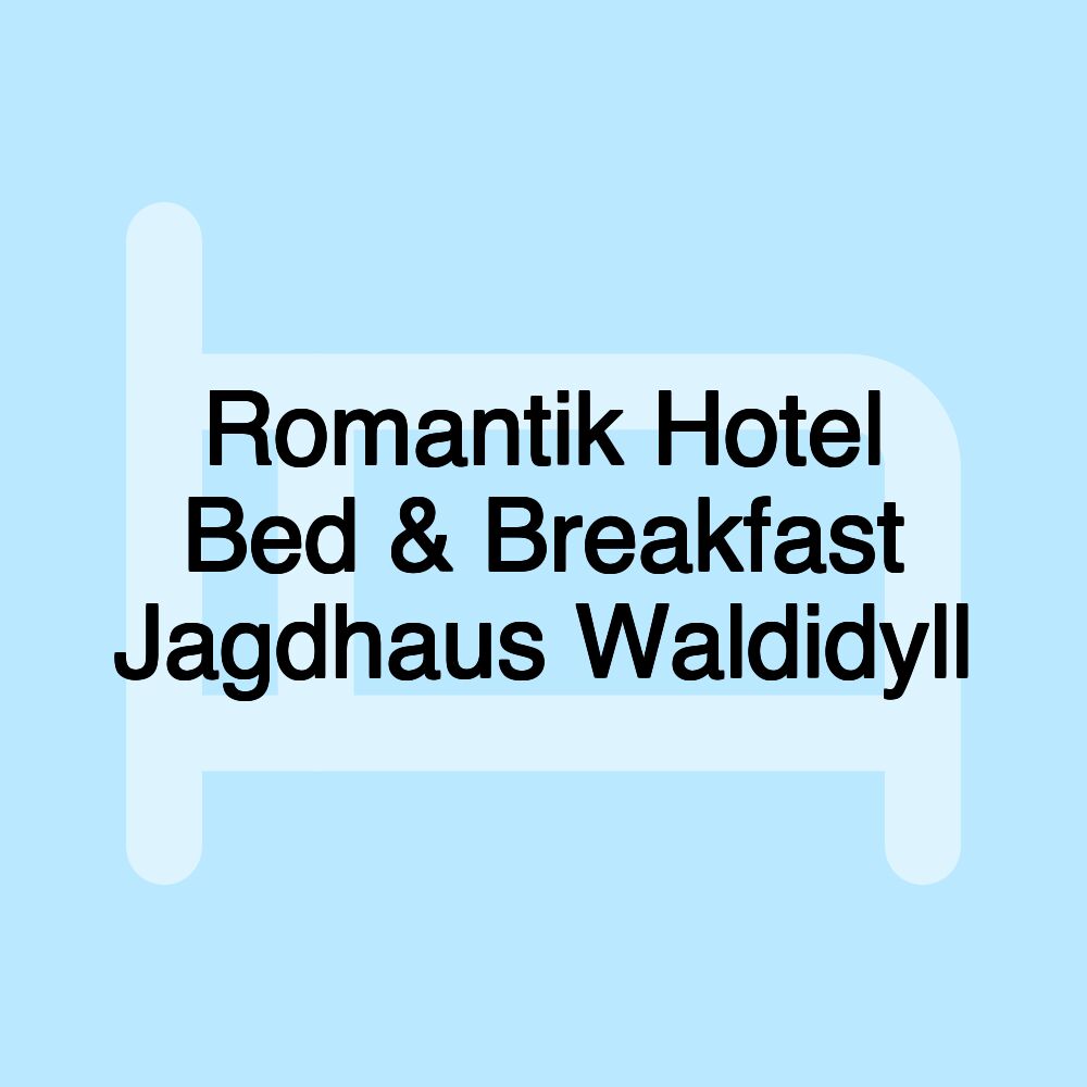 Romantik Hotel Bed & Breakfast Jagdhaus Waldidyll