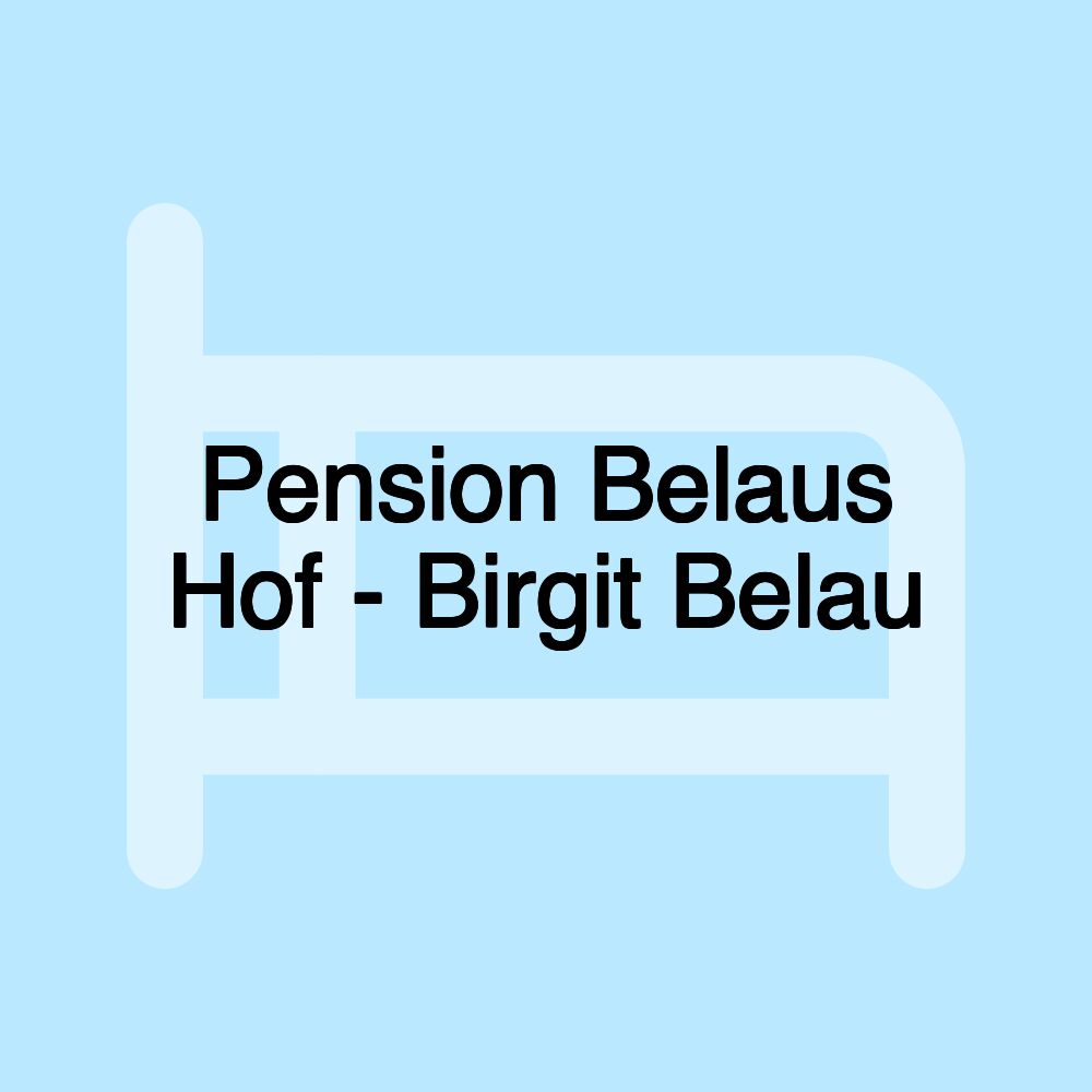 Pension Belaus Hof - Birgit Belau