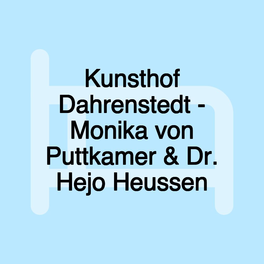 Kunsthof Dahrenstedt - Monika von Puttkamer & Dr. Hejo Heussen