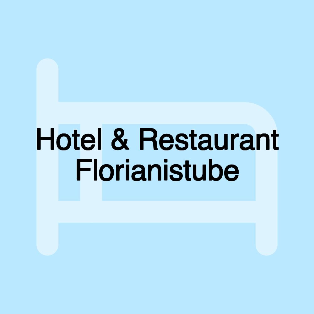 Hotel & Restaurant Florianistube