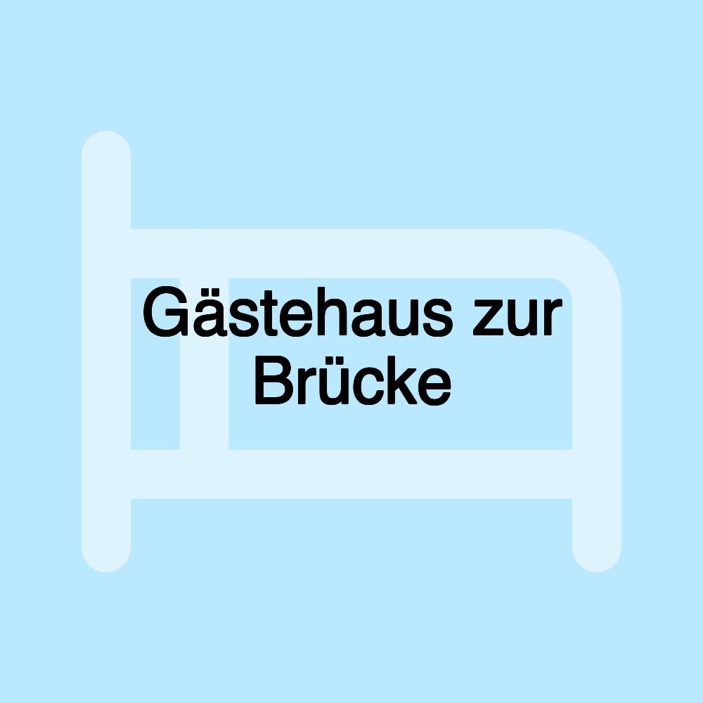 Gästehaus zur Brücke