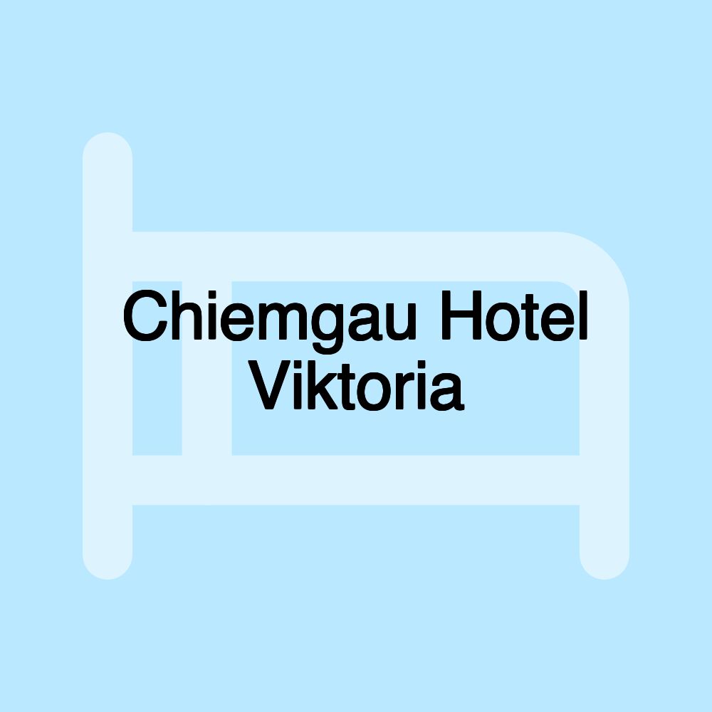 Chiemgau Hotel Viktoria