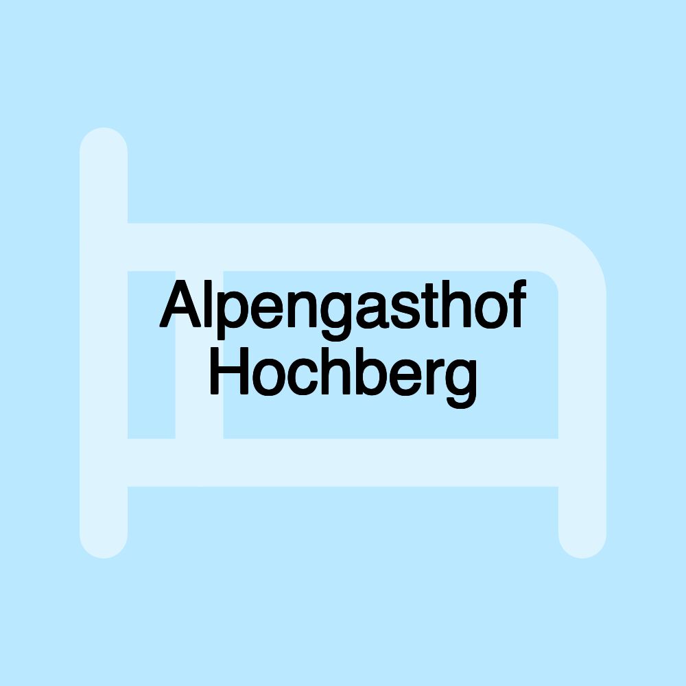 Alpengasthof Hochberg