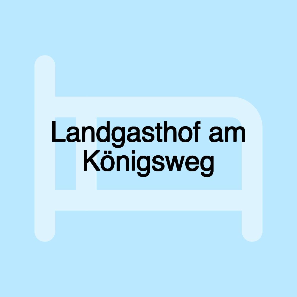 Landgasthof am Königsweg