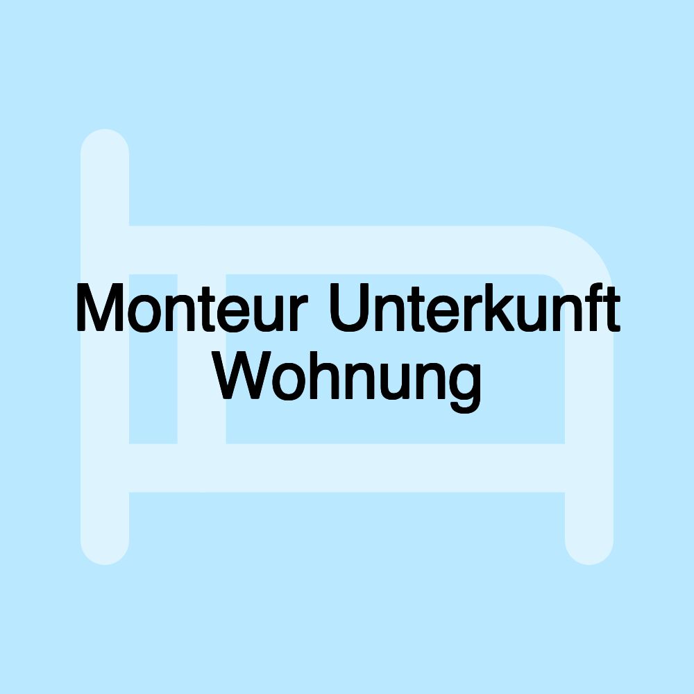 Monteur Unterkunft Wohnung