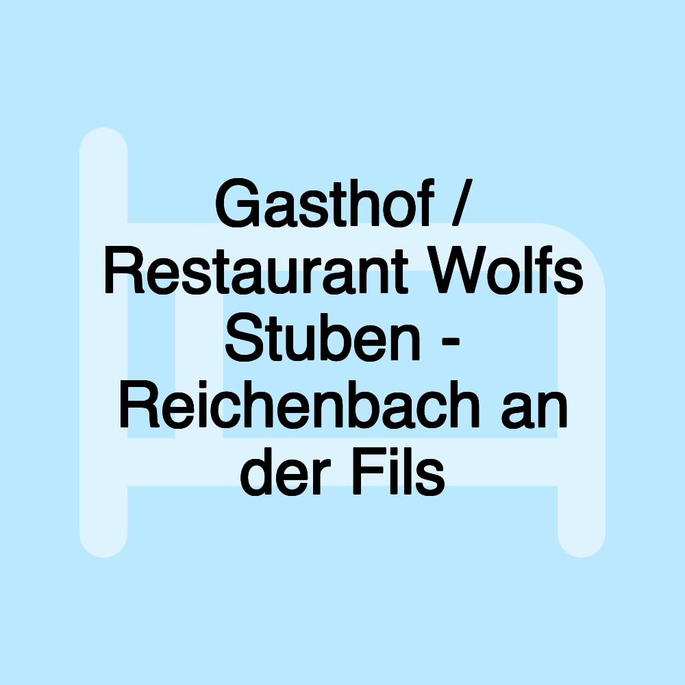 Gasthof / Restaurant Wolfs Stuben - Reichenbach an der Fils