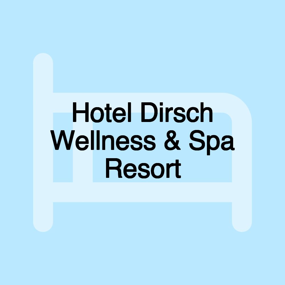 Hotel Dirsch Wellness & Spa Resort