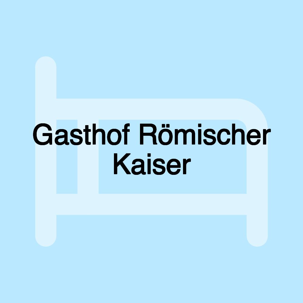 Gasthof Römischer Kaiser