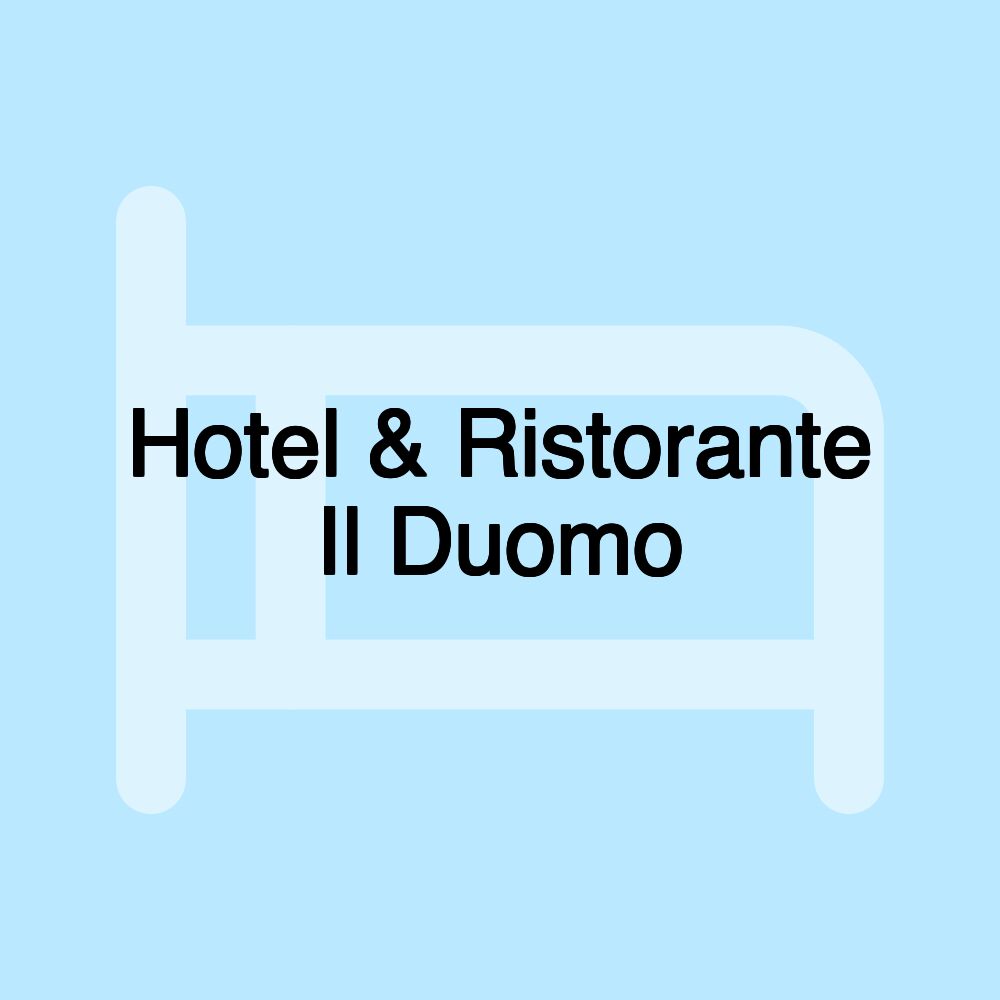 Hotel & Ristorante Il Duomo