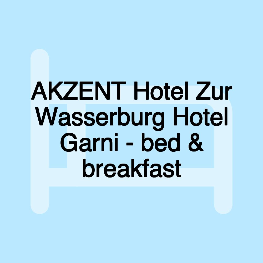 AKZENT Hotel Zur Wasserburg Hotel Garni - bed & breakfast