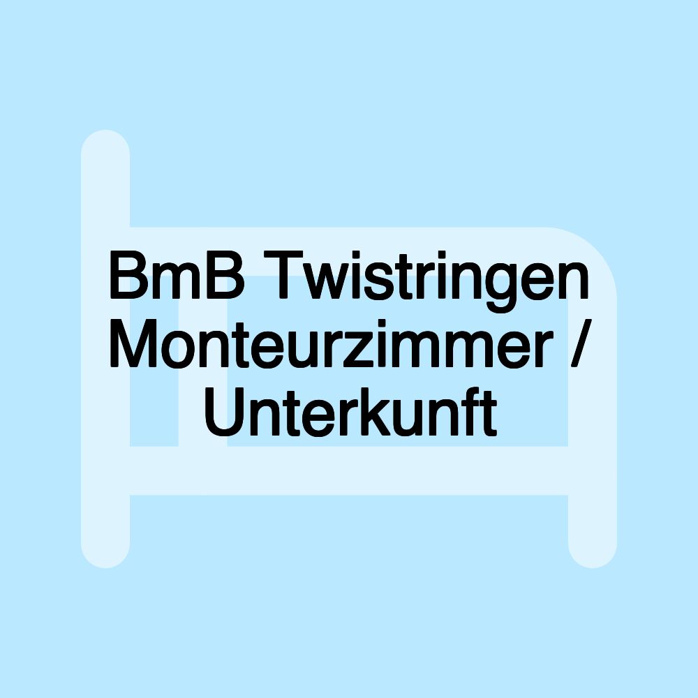 BmB Twistringen Monteurzimmer / Unterkunft