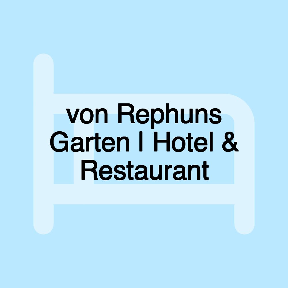 von Rephuns Garten | Hotel & Restaurant