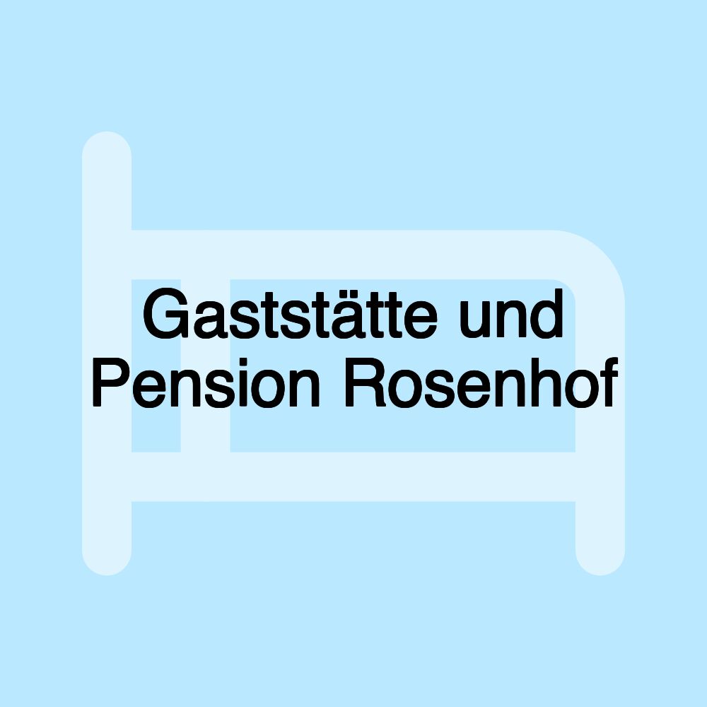 Gaststätte und Pension Rosenhof