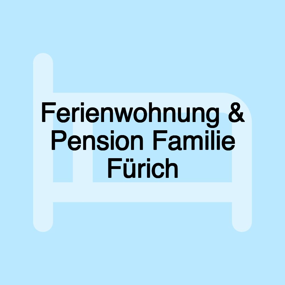 Ferienwohnung & Pension Familie Fürich