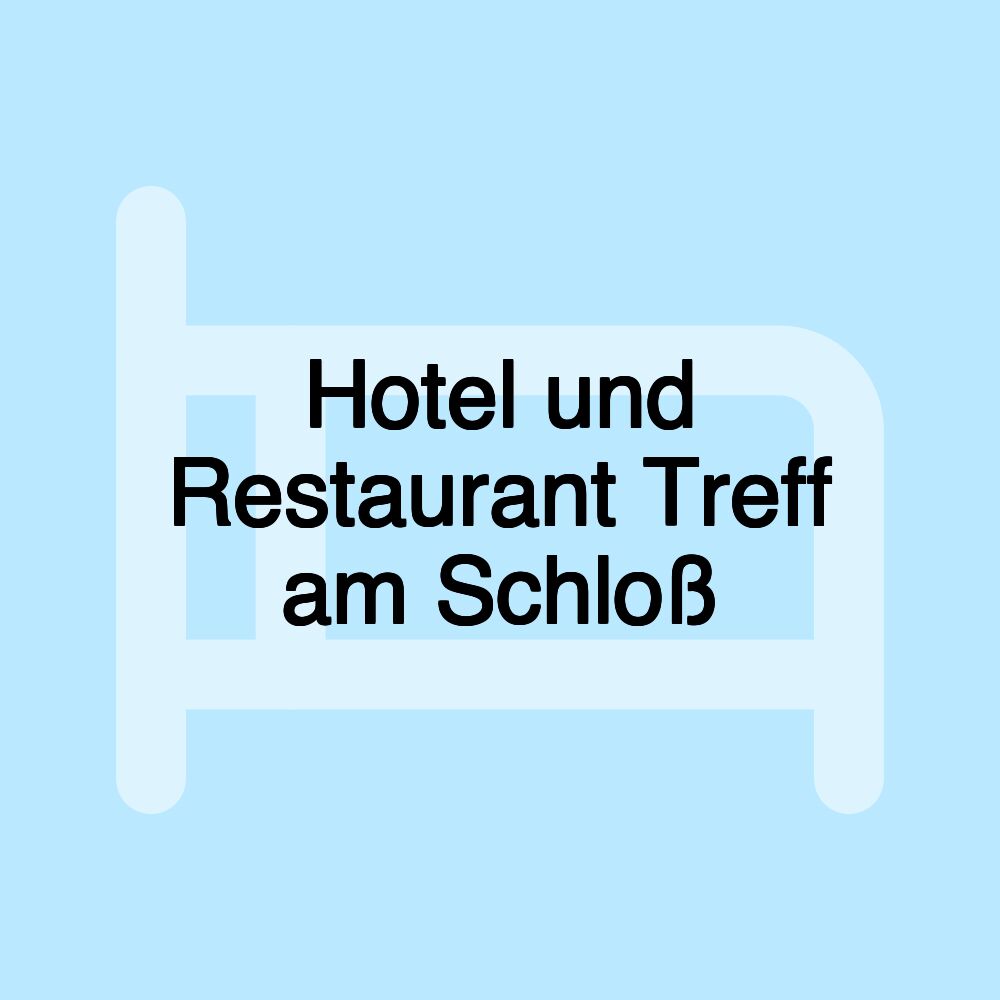 Hotel und Restaurant Treff am Schloß