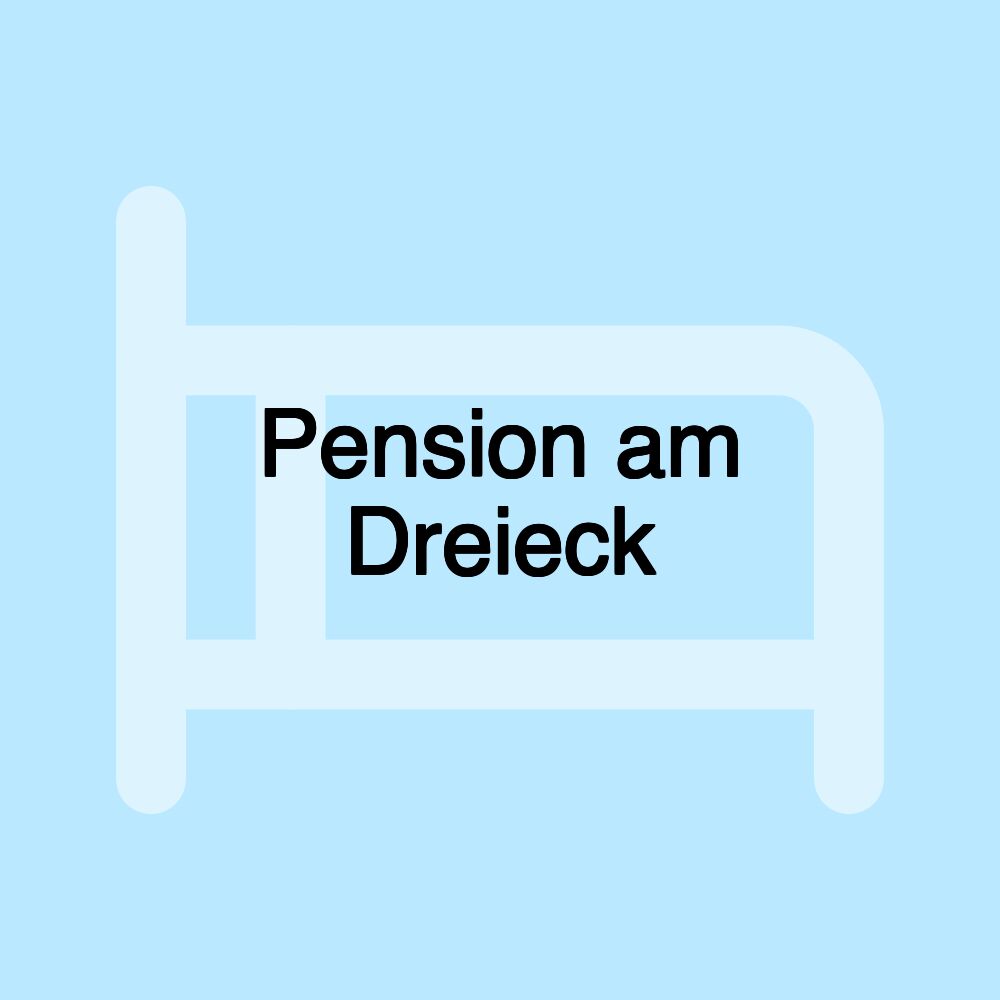 Pension am Dreieck