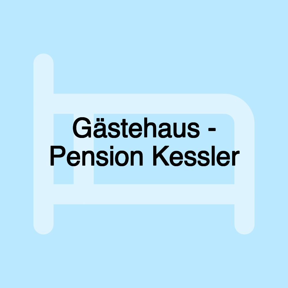 Gästehaus - Pension Kessler