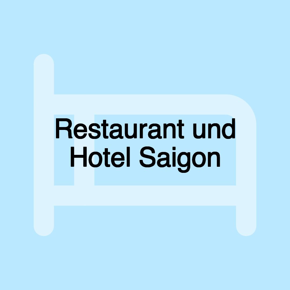 Restaurant und Hotel Saigon