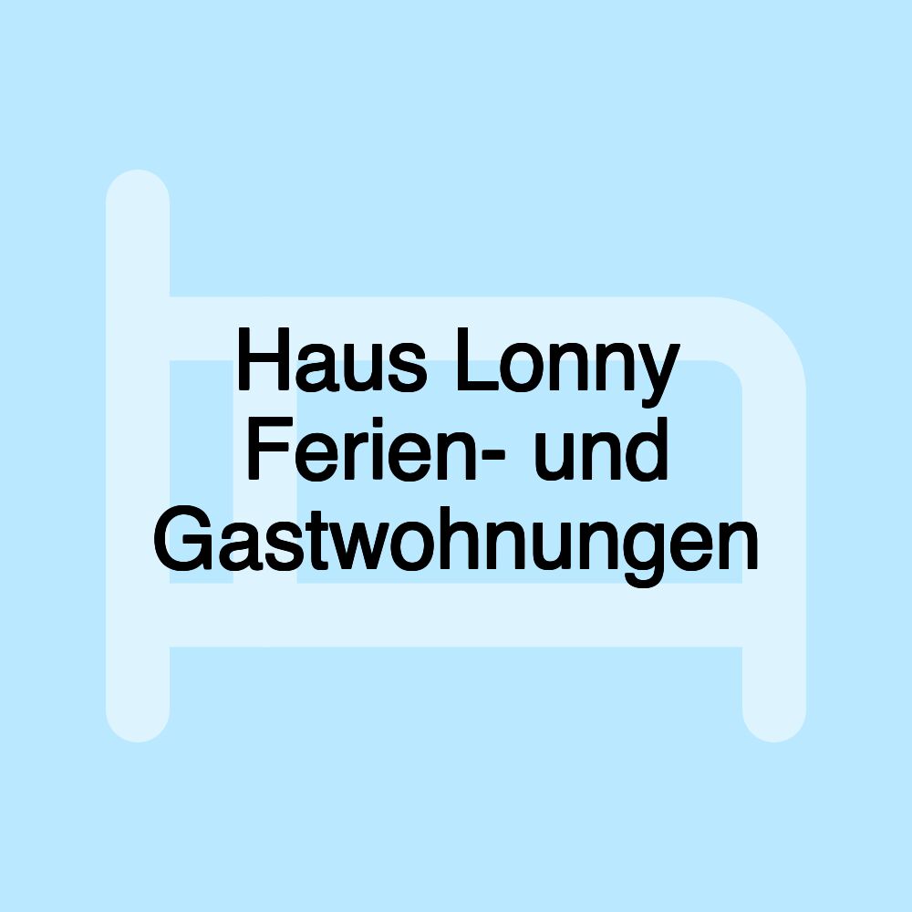 Haus Lonny Ferien- und Gastwohnungen