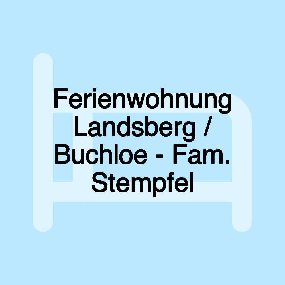 Ferienwohnung Landsberg / Buchloe - Fam. Stempfel