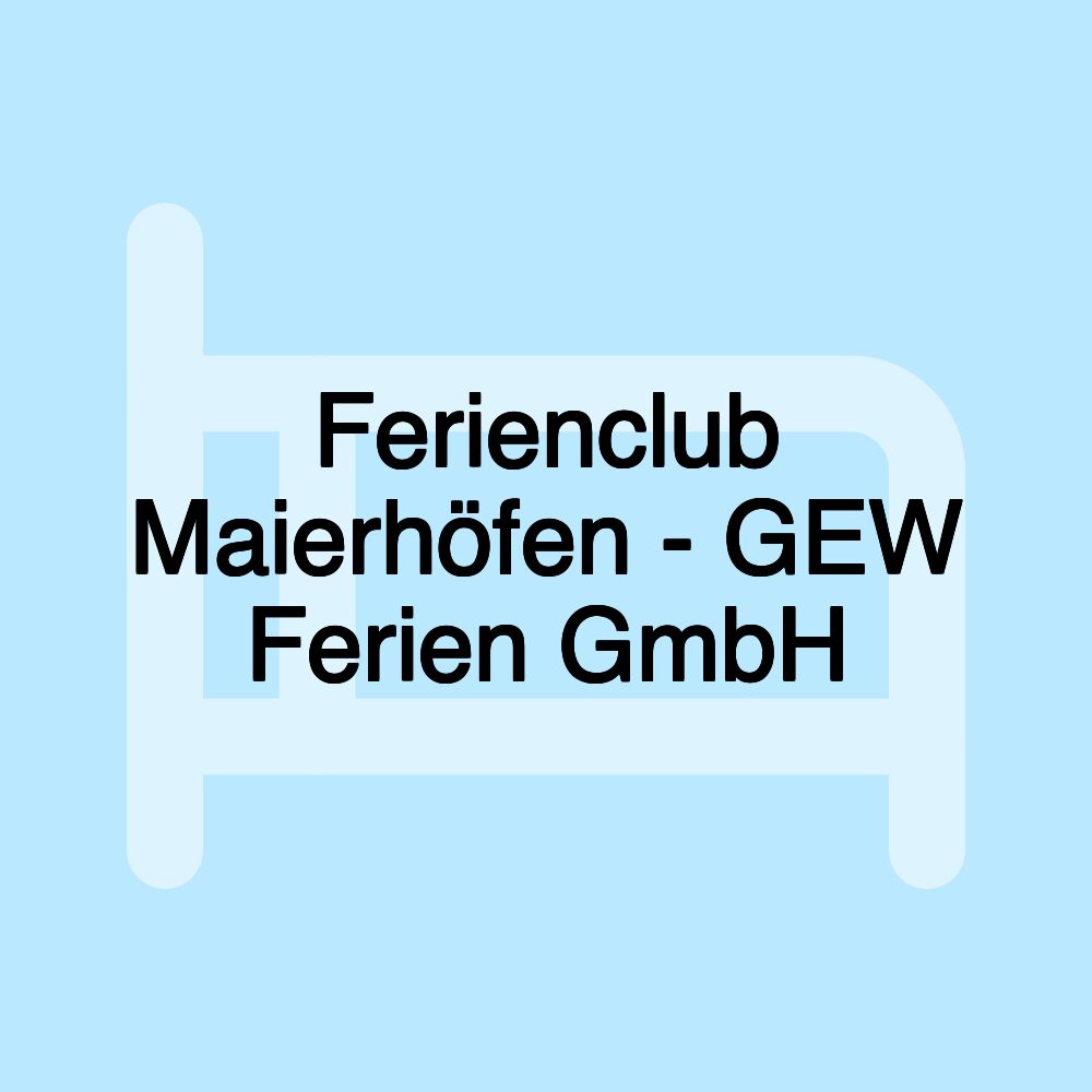 Ferienclub Maierhöfen - GEW Ferien GmbH