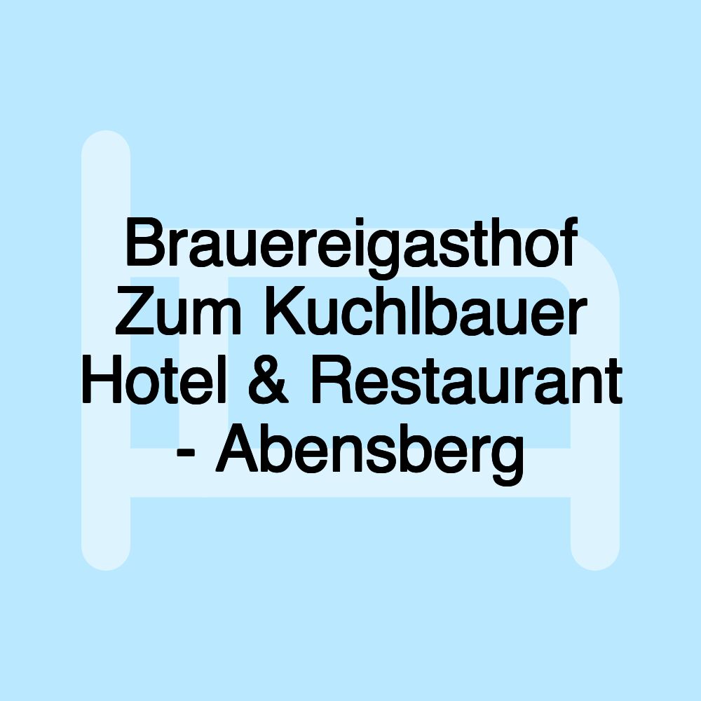 Brauereigasthof Zum Kuchlbauer Hotel & Restaurant - Abensberg